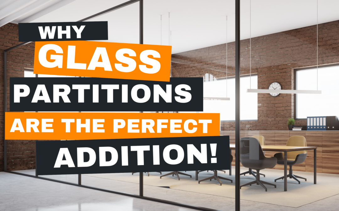 Why Glass Partitions Are the Perfect Addition to Your Office Fitout